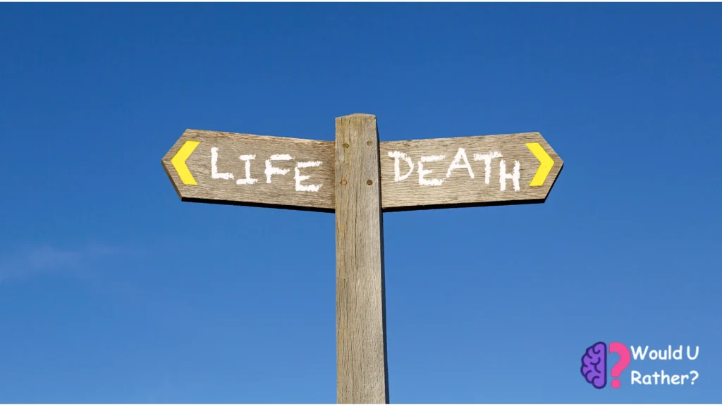 Would You Rather Life or Death Questions